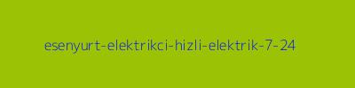Esenyurt Elektrikçi – Hızlı Elektrik 7/24