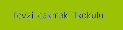 FEVZİ ÇAKMAK İLKOKULU