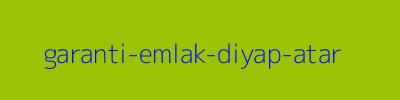 GARANTİ EMLAK (Diyap Atar)