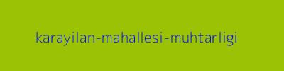 KARAYILAN MAHALLESİ MUHTARLIĞI