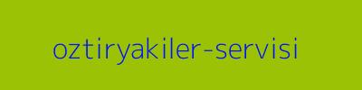 Öztiryakiler Servisi