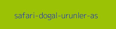safari doğal ürünler aş.