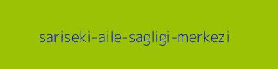 SARISEKİ AİLE SAĞLIĞI MERKEZİ
