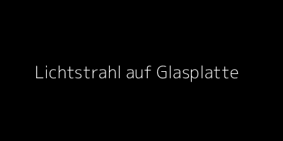 Lichtstrahl auf Glasplatte