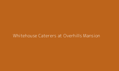 Whitehouse Caterers at Overhills Mansion