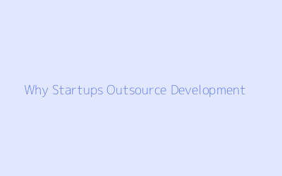 Why Startups Outsource Development