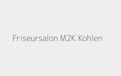 Friseursalon M2K Kohlen
