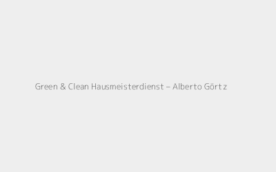 Green & Clean Hausmeisterdienst – Alberto Görtz