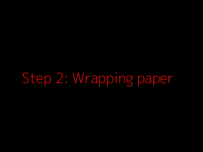Step 2: Wrapping paper