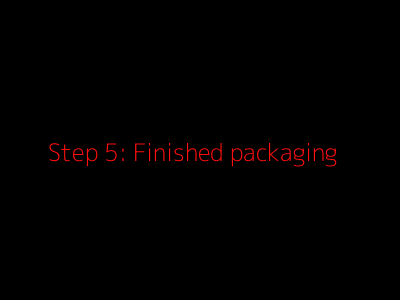 Step 5: Finished packaging