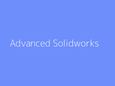 Advanced Solidworks