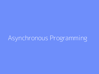 Asynchronous Programming