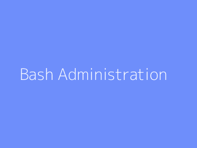 Bash Administration