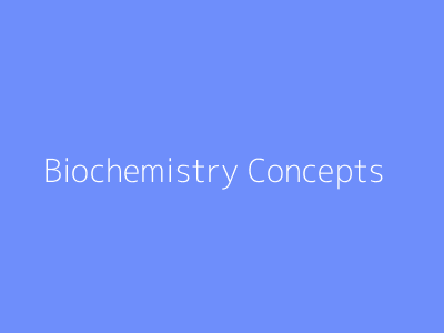 Biochemistry Concepts