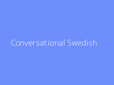 Conversational Swedish