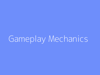 Gameplay Mechanics