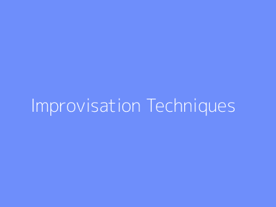 Improvisation Techniques