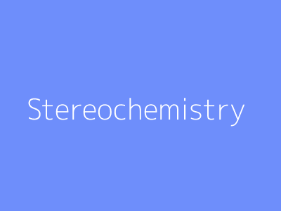 Stereochemistry