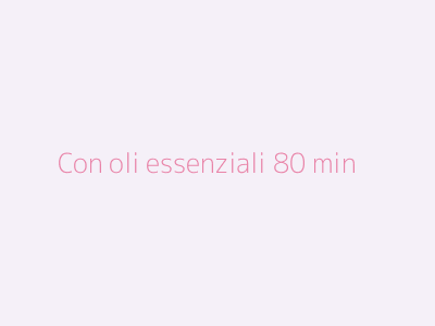 Con oli essenziali 80 min