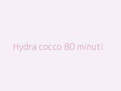 Hydra cocco 80 minuti