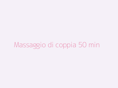 Massaggio di coppia 50 min