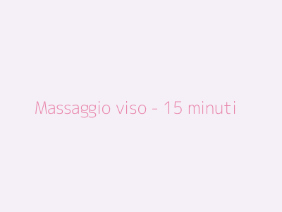 Massaggio viso - 15 minuti