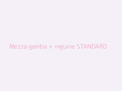 Mezza gamba + inguine STANDARD