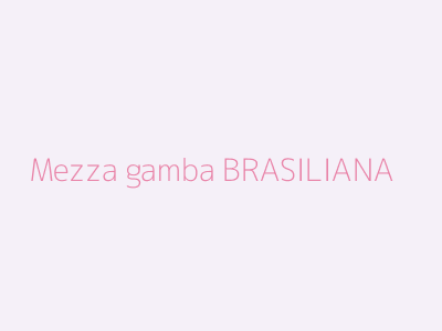 Mezza gamba BRASILIANA