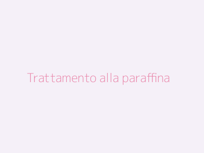 Trattamento alla paraffina