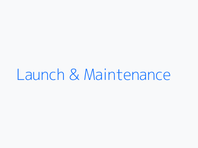 Launch and Maintenance
