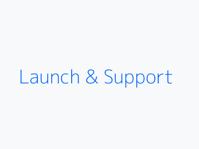 Launch and Support