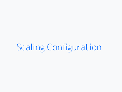 Scaling Configuration