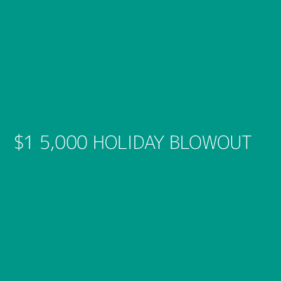 Product $1 5,000 HOLIDAY BLOWOUT