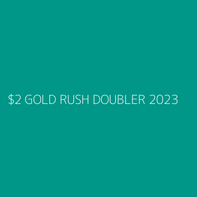 Product $2 GOLD RUSH DOUBLER 2023