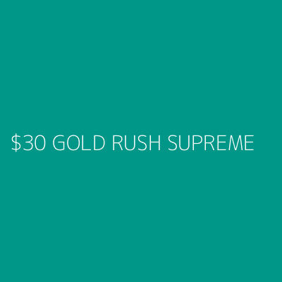 Product $30 GOLD RUSH SUPREME