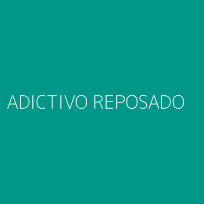 Product ADICTIVO REPOSADO