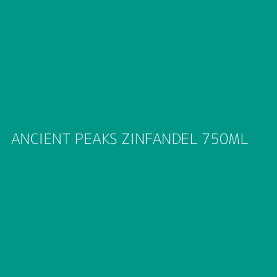 Product ANCIENT PEAKS ZINFANDEL 750ML