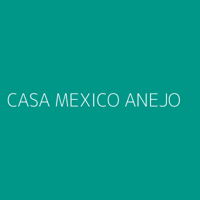 Product CASA MEXICO ANEJO