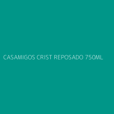 Product CASAMIGOS CRIST REPOSADO 750ML