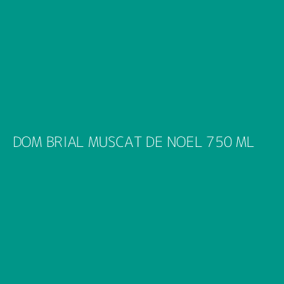 Product DOM BRIAL MUSCAT DE NOEL 750 ML