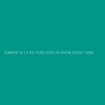 Product DOMAINE DE LA SOLITUDE COTES DU RHONE ROUGE 750ML