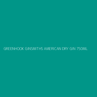 Product GREENHOOK GINSMITHS AMERICAN DRY GIN 750ML