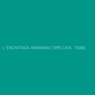Product L' ENCANTADA ARMAGNAC1995 CASK  750ML