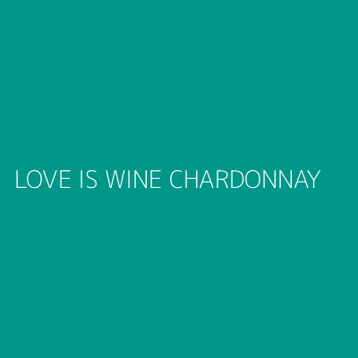 Product LOVE IS WINE CHARDONNAY