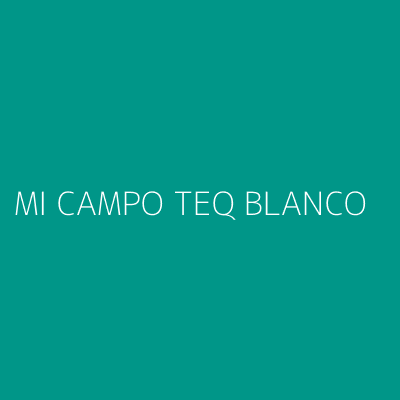 Product MI CAMPO TEQ BLANCO