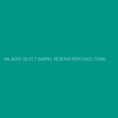 Product MILAGRO SELECT BARREL RESERVE REPOSADO 750ML