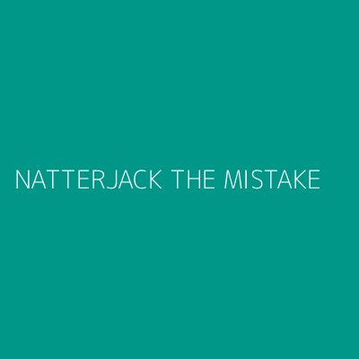 Product NATTERJACK THE MISTAKE
