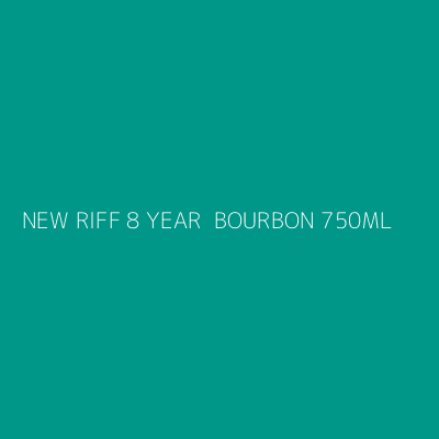 Product NEW RIFF 8 YEAR  BOURBON 750ML