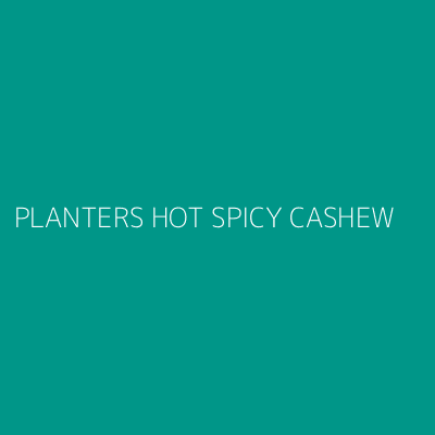 Product PLANTERS HOT SPICY CASHEW
