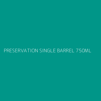 Product PRESERVATION SINGLE BARREL 750ML